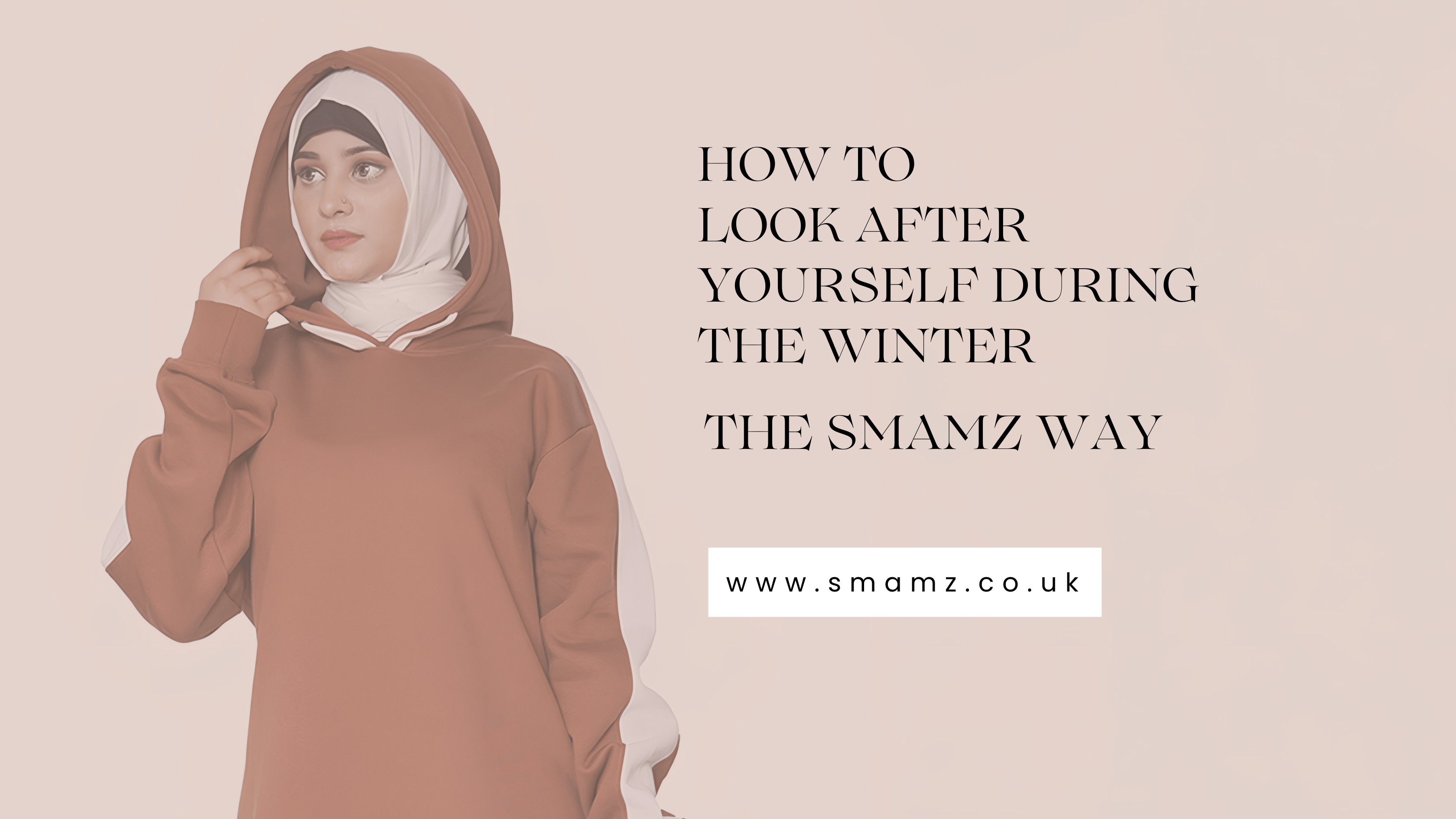 How to Look After Yourself During the Winter – The SMAMZ Way