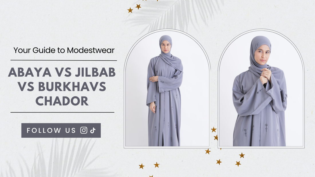 Your Guide to Modestwear: Abaya vs Jilbab vs Burkha vs Chador